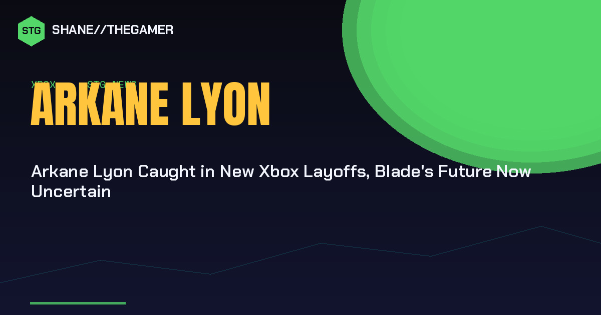 Arkane Lyon queda en los recortes de Xbox y el futuro de Blade queda en el aire